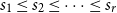 s 1 less than or equals s 2 less than or equals midline horizontal ellipsis less than or equals s Subscript r