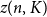 z left parenthesis n comma upper K right parenthesis