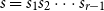 s equals s 1 s 2 midline horizontal ellipsis s Subscript r minus 1 Baseline