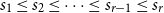 s 1 less than or equals s 2 less than or equals midline horizontal ellipsis less than or equals s Subscript r minus 1 Baseline less than or equals s Subscript r