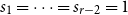 s 1 equals midline horizontal ellipsis equals s Subscript r minus 2 Baseline equals 1