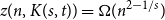 z left parenthesis n comma upper K left parenthesis s comma t right parenthesis right parenthesis equals normal upper Omega left parenthesis n Superscript 2 minus 1 divided by s Baseline right parenthesis