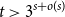 t greater than 3 Superscript s plus o left parenthesis s right parenthesis