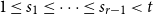 1 less than or equals s 1 less than or equals midline horizontal ellipsis less than or equals s Subscript r minus 1 Baseline less than t
