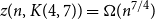 z left parenthesis n comma upper K left parenthesis 4 comma 7 right parenthesis right parenthesis equals normal upper Omega left parenthesis n Superscript 7 divided by 4 Baseline right parenthesis
