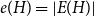 e left parenthesis upper H right parenthesis equals StartAbsoluteValue upper E left parenthesis upper H right parenthesis EndAbsoluteValue
