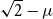 StartRoot 2 EndRoot minus mu