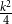 StartFraction k squared Over 4 EndFraction