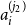 a Subscript i Superscript left parenthesis j 2 right parenthesis