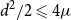 d squared divided by 2 less than or slanted equals 4 mu