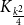 upper K Subscript StartFraction k squared Over 4 EndFraction
