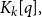 upper K Subscript k Baseline left bracket q right bracket comma