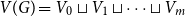 upper V left parenthesis upper G right parenthesis equals upper V 0 square cup upper V 1 square cup midline horizontal ellipsis square cup upper V Subscript m