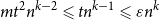 m t squared n Superscript k minus 2 Baseline less than or slanted equals t n Superscript k minus 1 Baseline less than or slanted equals epsilon n Superscript k