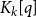 upper K Subscript k Baseline left bracket q right bracket