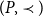 left parenthesis upper P comma precedes right parenthesis