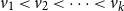 v 1 less than v 2 less than midline horizontal ellipsis less than v Subscript k