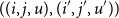 left parenthesis left parenthesis i comma j comma u right parenthesis comma left parenthesis i prime comma j prime comma u Superscript prime Baseline right parenthesis right parenthesis