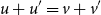 u plus u Superscript prime Baseline equals v plus v prime