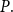 upper P period