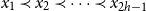x 1 precedes x 2 precedes midline horizontal ellipsis precedes x Subscript 2 h minus 1