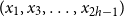 left parenthesis x 1 comma x 3 comma ellipsis comma x Subscript 2 h minus 1 Baseline right parenthesis