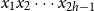 x 1 x 2 midline horizontal ellipsis x Subscript 2 h minus 1 Baseline