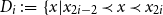 upper D Subscript i Baseline colon equals left brace x vertical bar x Subscript 2 i minus 2 Baseline precedes x precedes x Subscript 2 i Baseline