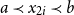 a precedes x Subscript 2 i Baseline precedes b