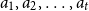 a 1 comma a 2 comma ellipsis comma a Subscript t Baseline