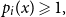 p Subscript i Baseline left parenthesis x right parenthesis greater than or slanted equals 1 comma