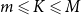 m less than or slanted equals upper K less than or slanted equals upper M