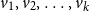 v 1 comma v 2 comma ellipsis comma v Subscript k Baseline