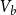 upper V Subscript b