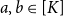 a comma b element of left bracket upper K right bracket