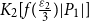 upper K 2 left bracket f left parenthesis StartFraction epsilon 2 Over 3 EndFraction right parenthesis StartAbsoluteValue upper P 1 EndAbsoluteValue right bracket