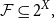 script upper F subset of or equal to 2 Superscript upper X Baseline comma