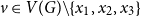 v element of upper V left parenthesis upper G right parenthesis minus StartSet x 1 comma x 2 comma x 3 EndSet