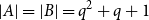 StartAbsoluteValue upper A EndAbsoluteValue equals StartAbsoluteValue upper B EndAbsoluteValue equals q squared plus q plus 1