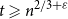 t greater than or slanted equals n Superscript 2 divided by 3 plus epsilon