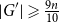 StartAbsoluteValue upper G Superscript prime Baseline EndAbsoluteValue greater than or slanted equals StartFraction 9 n Over 10 EndFraction