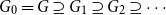 upper G 0 equals upper G superset of or equal to upper G 1 superset of or equal to upper G 2 superset of or equal to midline horizontal ellipsis