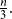 StartFraction n Over 3 EndFraction period