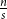 StartFraction n Over s EndFraction
