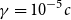 gamma equals 10 Superscript negative 5 Baseline c