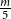 StartFraction m Over 5 EndFraction