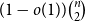 left parenthesis 1 minus o left parenthesis 1 right parenthesis right parenthesis StartBinomialOrMatrix n Choose 2 EndBinomialOrMatrix