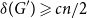 delta left parenthesis upper G Superscript prime Baseline right parenthesis greater than or slanted equals c n divided by 2