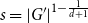 s equals StartAbsoluteValue upper G Superscript prime Baseline EndAbsoluteValue Superscript 1 minus StartFraction 1 Over d plus 1 EndFraction