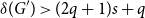 delta left parenthesis upper G Superscript prime Baseline right parenthesis greater than left parenthesis 2 q plus 1 right parenthesis s plus q